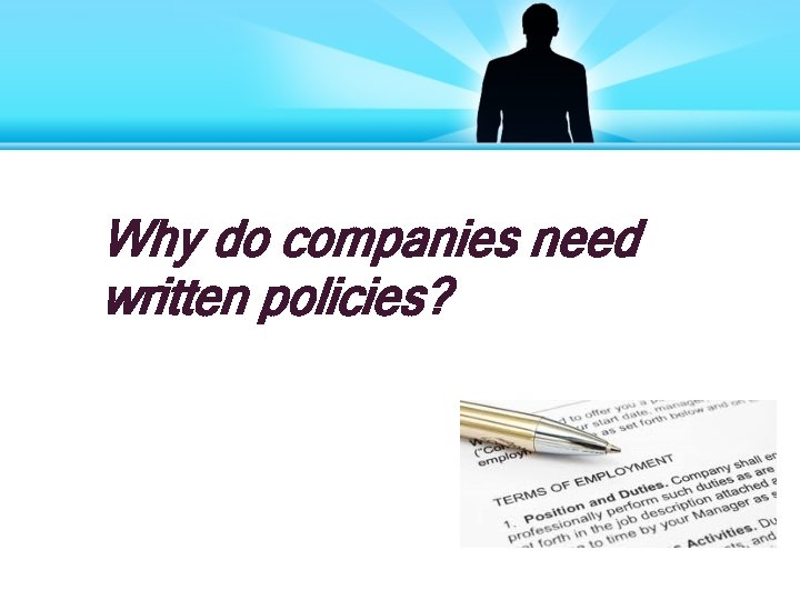Why do companies need written policies? 