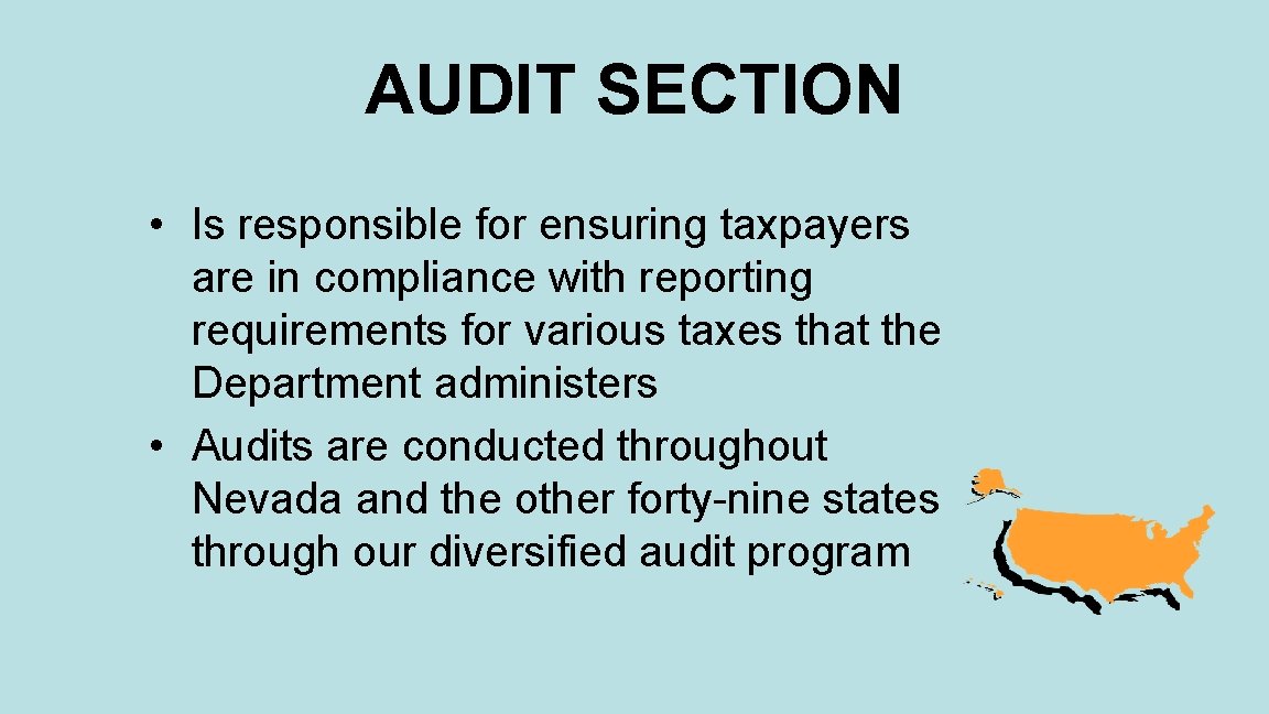 AUDIT SECTION • Is responsible for ensuring taxpayers are in compliance with reporting requirements