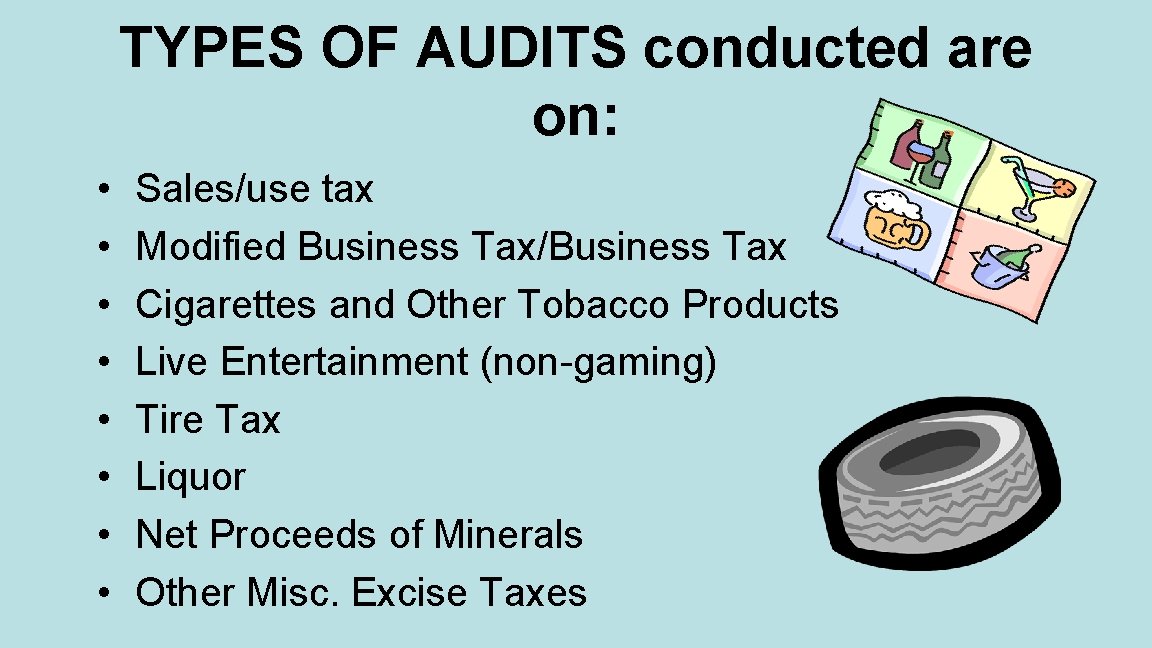 TYPES OF AUDITS conducted are on: • • Sales/use tax Modified Business Tax/Business Tax