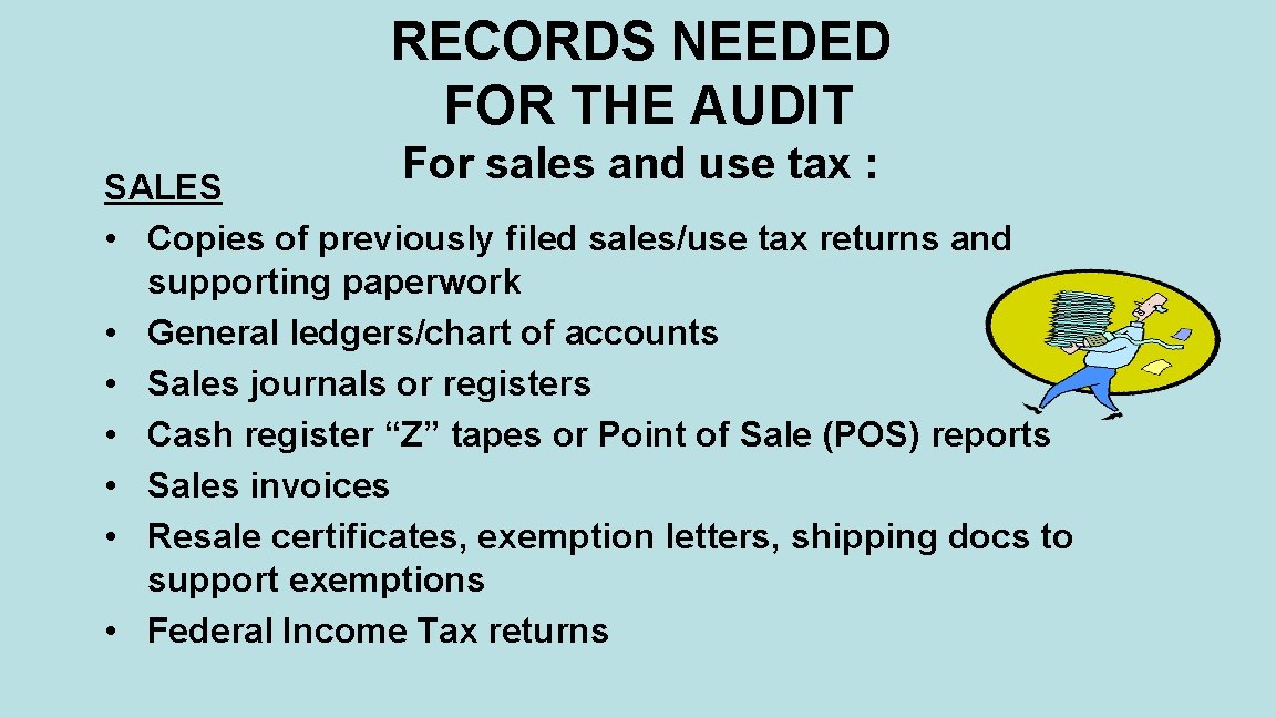 RECORDS NEEDED FOR THE AUDIT For sales and use tax : SALES • Copies