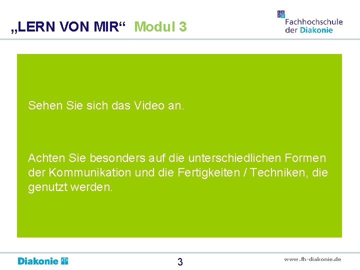 „LERN VON MIR“ Modul 3 Sehen Sie sich das Video an. Achten Sie besonders