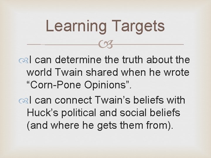 Learning Targets I can determine the truth about the world Twain shared when he