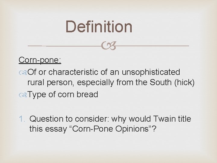 Definition Corn-pone: Of or characteristic of an unsophisticated rural person, especially from the South