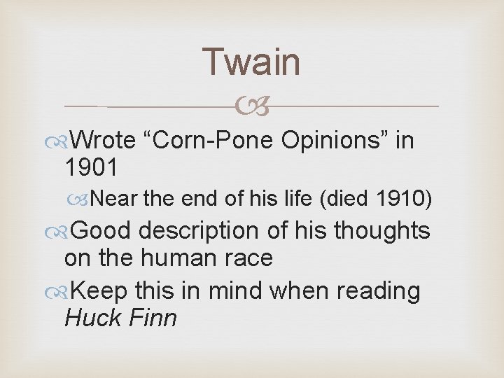 Twain Wrote “Corn-Pone Opinions” in 1901 Near the end of his life (died 1910)