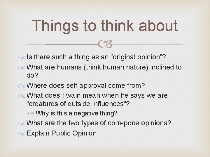 Things to think about Is there such a thing as an “original opinion”? What