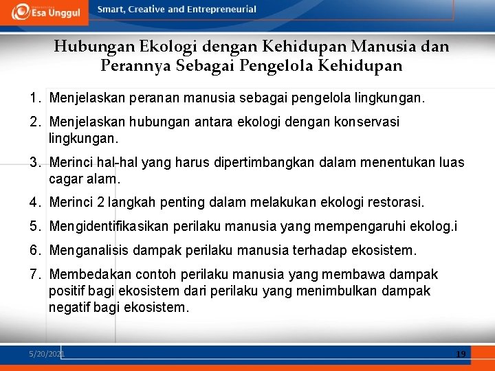 Hubungan Ekologi dengan Kehidupan Manusia dan Perannya Sebagai Pengelola Kehidupan 1. Menjelaskan peranan manusia Hubungan Ekologi dengan Kehidupan Manusia dan Perannya Sebagai Pengelola Kehidupan 1. Menjelaskan peranan manusia