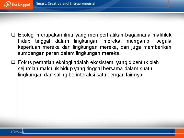 q Ekologi merupakan ilmu yang memperhatikan bagaimana makhluk hidup tinggal dalam lingkungan mereka, mengambil q Ekologi merupakan ilmu yang memperhatikan bagaimana makhluk hidup tinggal dalam lingkungan mereka, mengambil