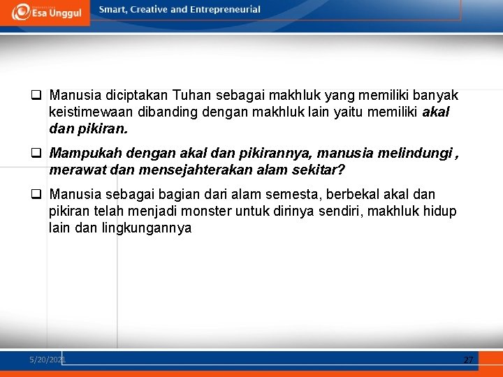 q Manusia diciptakan Tuhan sebagai makhluk yang memiliki banyak keistimewaan dibanding dengan makhluk lain q Manusia diciptakan Tuhan sebagai makhluk yang memiliki banyak keistimewaan dibanding dengan makhluk lain