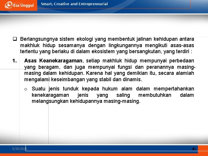 q Berlangsungnya sistem ekologi yang membentuk jalinan kehidupan antara makhluk hidup sesamanya dengan lingkungannya q Berlangsungnya sistem ekologi yang membentuk jalinan kehidupan antara makhluk hidup sesamanya dengan lingkungannya
