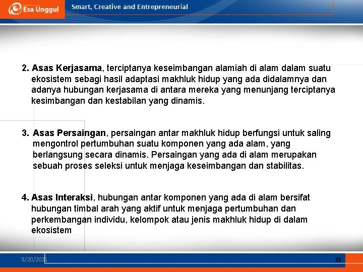 2. Asas Kerjasama, terciptanya keseimbangan alamiah di alam dalam suatu ekosistem sebagi hasil adaptasi 2. Asas Kerjasama, terciptanya keseimbangan alamiah di alam dalam suatu ekosistem sebagi hasil adaptasi