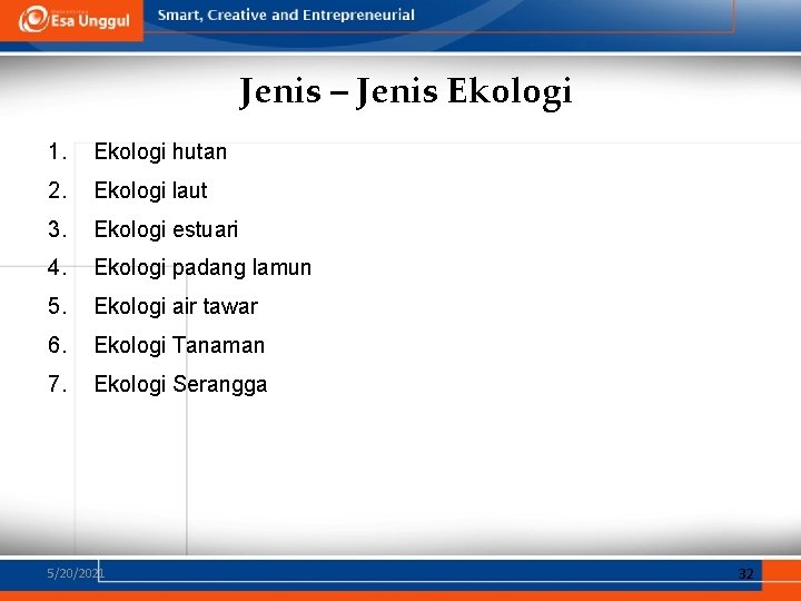 Jenis – Jenis Ekologi 1. Ekologi hutan 2. Ekologi laut 3. Ekologi estuari 4. Jenis – Jenis Ekologi 1. Ekologi hutan 2. Ekologi laut 3. Ekologi estuari 4.