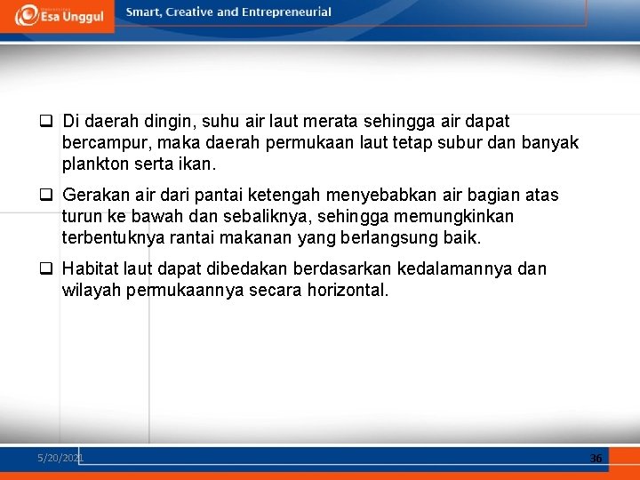 q Di daerah dingin, suhu air laut merata sehingga air dapat bercampur, maka daerah q Di daerah dingin, suhu air laut merata sehingga air dapat bercampur, maka daerah