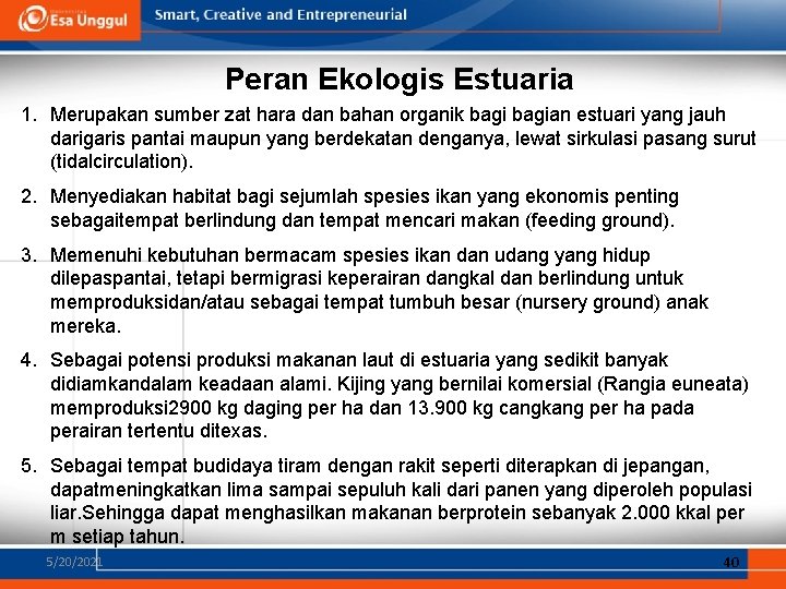 Peran Ekologis Estuaria 1. Merupakan sumber zat hara dan bahan organik bagian estuari yang Peran Ekologis Estuaria 1. Merupakan sumber zat hara dan bahan organik bagian estuari yang