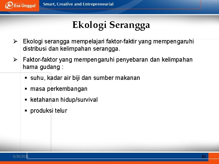 Ekologi Serangga Ø Ekologi serangga mempelajari faktor-faktir yang mempengaruhi distribusi dan kelimpahan serangga. Ø Ekologi Serangga Ø Ekologi serangga mempelajari faktor-faktir yang mempengaruhi distribusi dan kelimpahan serangga. Ø