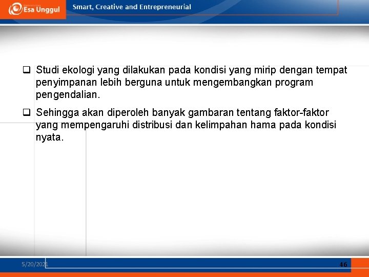 q Studi ekologi yang dilakukan pada kondisi yang mirip dengan tempat penyimpanan lebih berguna q Studi ekologi yang dilakukan pada kondisi yang mirip dengan tempat penyimpanan lebih berguna