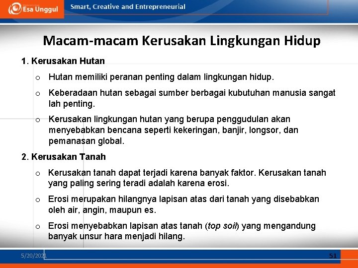 Macam-macam Kerusakan Lingkungan Hidup 1. Kerusakan Hutan o Hutan memiliki peranan penting dalam lingkungan Macam-macam Kerusakan Lingkungan Hidup 1. Kerusakan Hutan o Hutan memiliki peranan penting dalam lingkungan