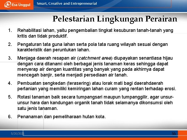 Pelestarian Lingkungan Perairan 1. Rehabilitasi lahan, yaitu pengembalian tingkat kesuburan tanah-tanah yang kritis dan Pelestarian Lingkungan Perairan 1. Rehabilitasi lahan, yaitu pengembalian tingkat kesuburan tanah-tanah yang kritis dan