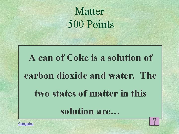Matter 500 Points A can of Coke is a solution of carbon dioxide and