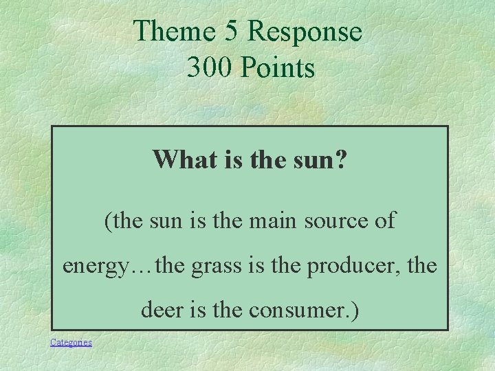 Theme 5 Response 300 Points What is the sun? (the sun is the main