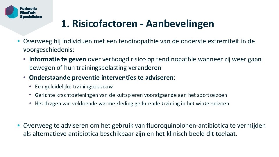 1. Risicofactoren - Aanbevelingen • Overweeg bij individuen met een tendinopathie van de onderste