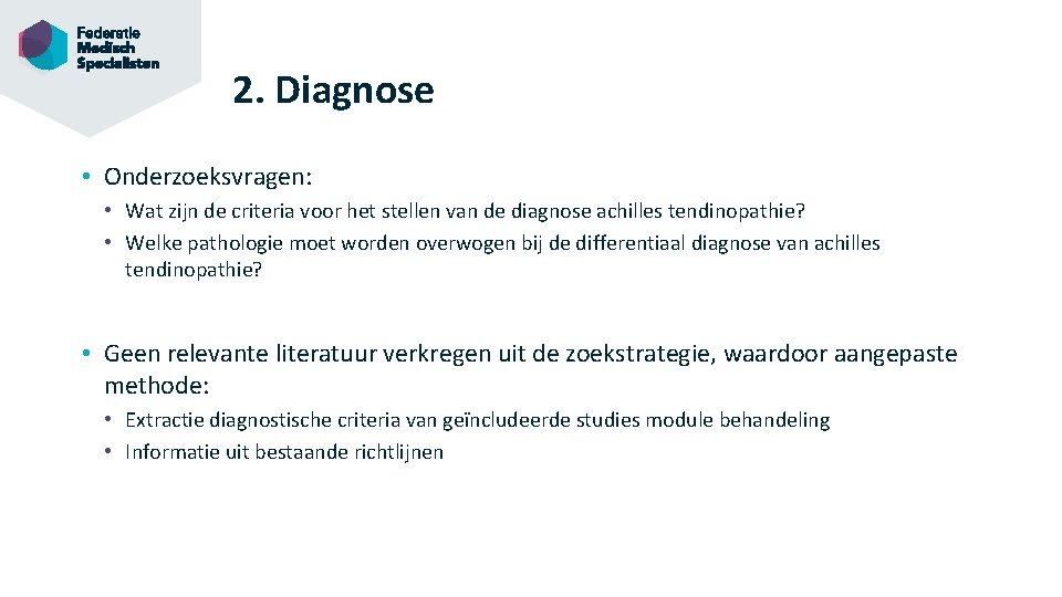 2. Diagnose • Onderzoeksvragen: • Wat zijn de criteria voor het stellen van de