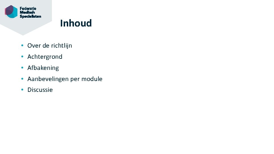 Inhoud • Over de richtlijn • Achtergrond • Afbakening • Aanbevelingen per module •