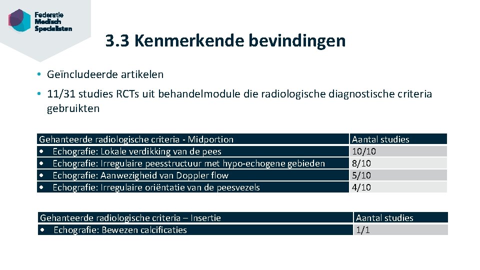 3. 3 Kenmerkende bevindingen • Geïncludeerde artikelen • 11/31 studies RCTs uit behandelmodule die