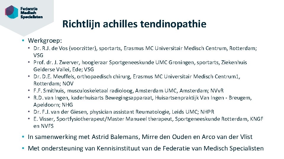 Richtlijn achilles tendinopathie • Werkgroep: • Dr. R. J. de Vos (voorzitter), sportarts, Erasmus