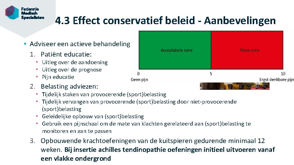 4. 3 Effect conservatief beleid - Aanbevelingen • Adviseer een actieve behandeling door een