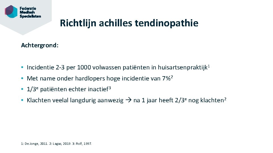 Richtlijn achilles tendinopathie Achtergrond: • Incidentie 2 -3 per 1000 volwassen patiënten in huisartsenpraktijk