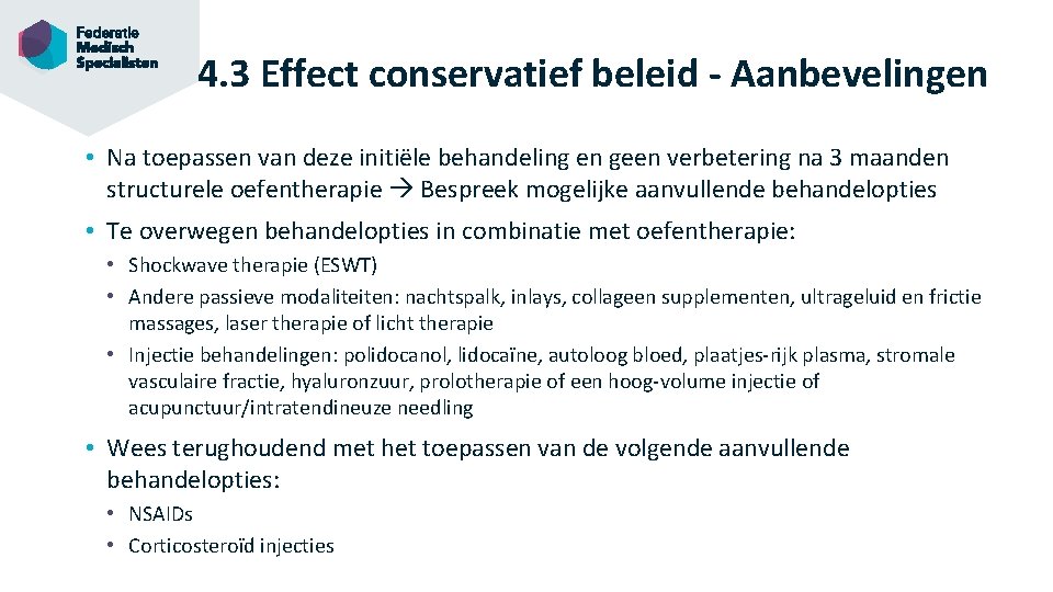 4. 3 Effect conservatief beleid - Aanbevelingen • Na toepassen van deze initiële behandeling