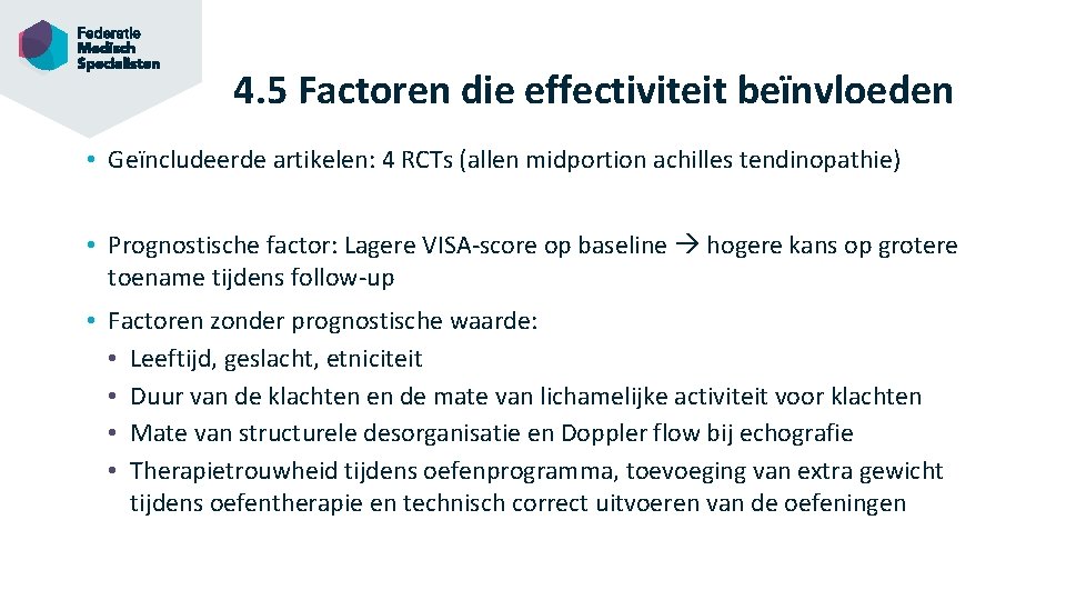 4. 5 Factoren die effectiviteit beïnvloeden • Geïncludeerde artikelen: 4 RCTs (allen midportion achilles