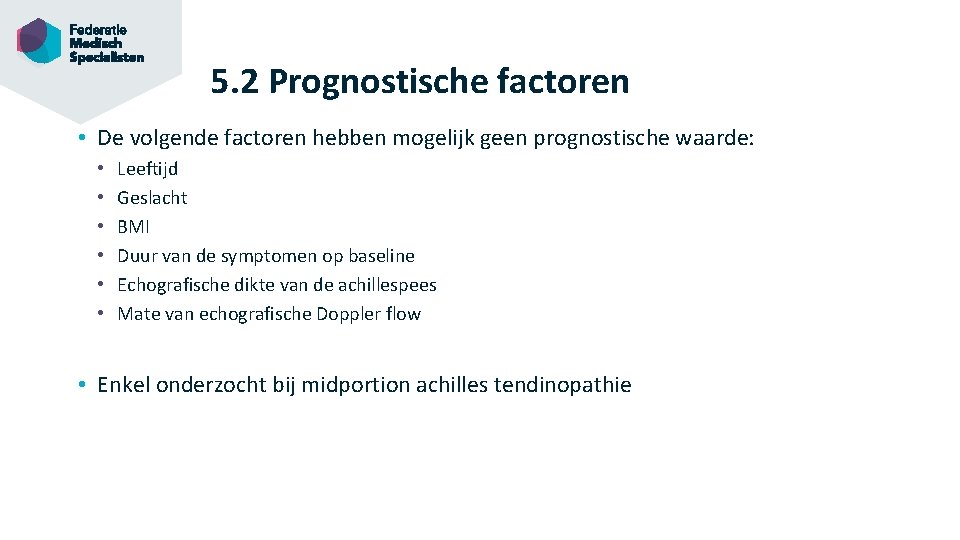 5. 2 Prognostische factoren • De volgende factoren hebben mogelijk geen prognostische waarde: •