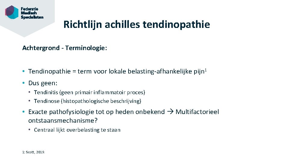 Richtlijn achilles tendinopathie Achtergrond - Terminologie: • Tendinopathie = term voor lokale belasting-afhankelijke pijn