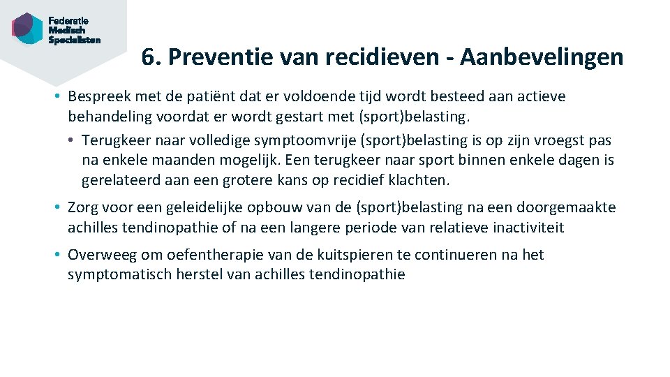 6. Preventie van recidieven - Aanbevelingen • Bespreek met de patiënt dat er voldoende