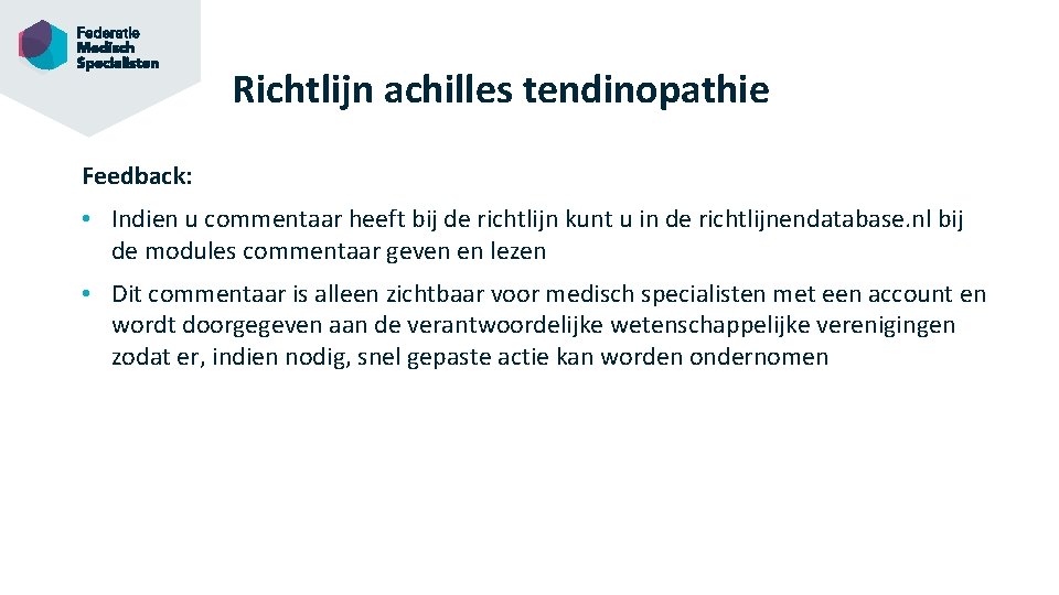 Richtlijn achilles tendinopathie Feedback: • Indien u commentaar heeft bij de richtlijn kunt u