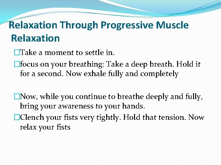Relaxation Through Progressive Muscle Relaxation �Take a moment to settle in. �focus on your