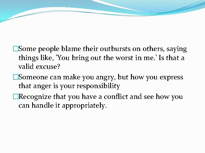 �Some people blame their outbursts on others, saying things like, 'You bring out the