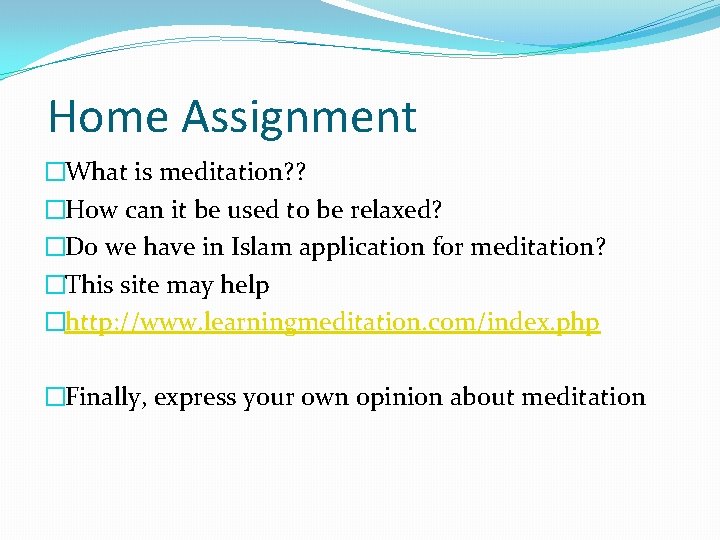 Home Assignment �What is meditation? ? �How can it be used to be relaxed?