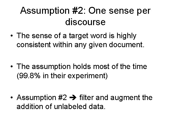 Assumption #2: One sense per discourse • The sense of a target word is