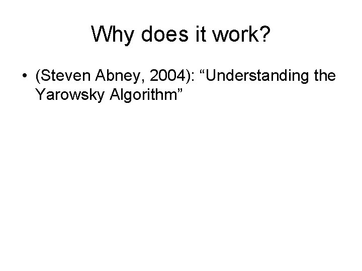 Why does it work? • (Steven Abney, 2004): “Understanding the Yarowsky Algorithm” 