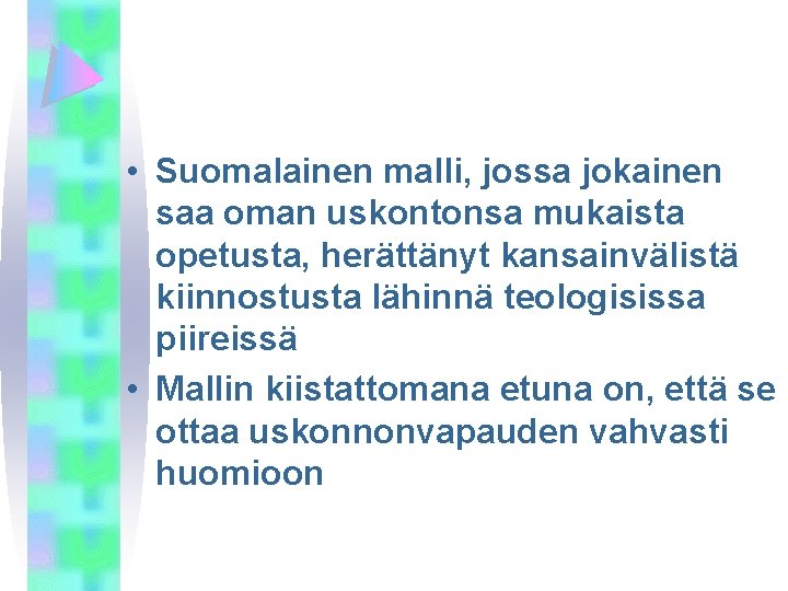  • Suomalainen malli, jossa jokainen saa oman uskontonsa mukaista opetusta, herättänyt kansainvälistä kiinnostusta