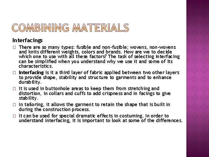 Interfacings � � � There are so many types: fusible and non-fusible; wovens, non-wovens Interfacings � � � There are so many types: fusible and non-fusible; wovens, non-wovens