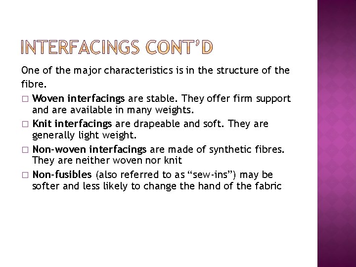One of the major characteristics is in the structure of the fibre. � Woven One of the major characteristics is in the structure of the fibre. � Woven