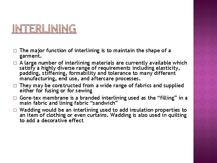 � � � The major function of interlining is to maintain the shape of � � � The major function of interlining is to maintain the shape of