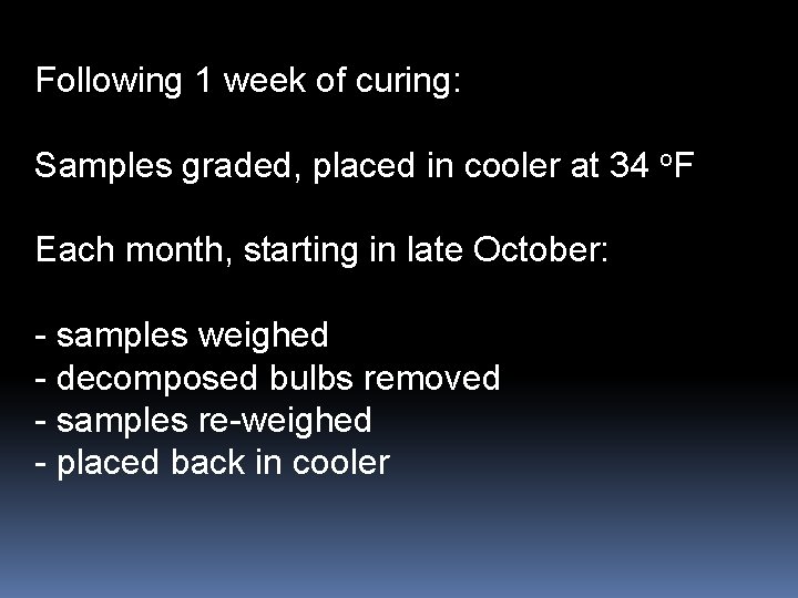 Following 1 week of curing: Samples graded, placed in cooler at 34 o. F