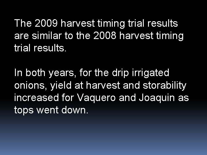 The 2009 harvest timing trial results are similar to the 2008 harvest timing trial