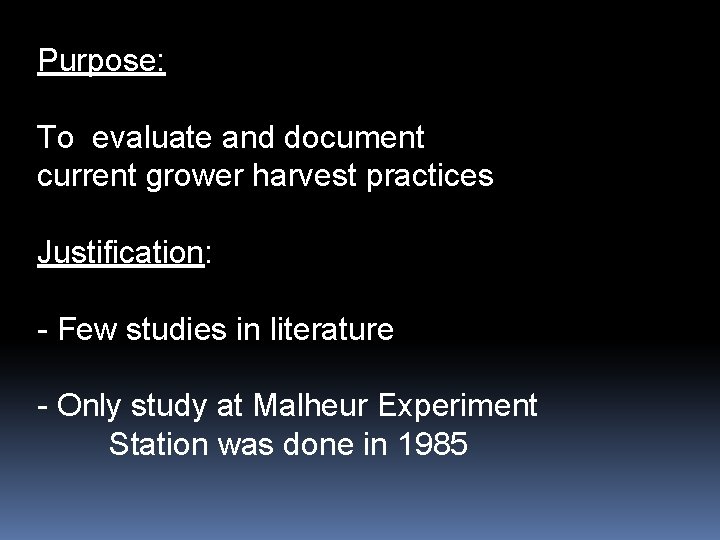 Purpose: To evaluate and document current grower harvest practices Justification: - Few studies in