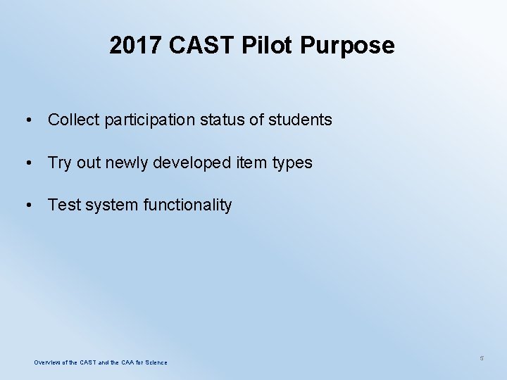 2017 CAST Pilot Purpose • Collect participation status of students • Try out newly