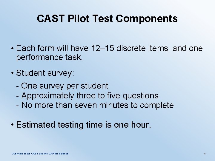 CAST Pilot Test Components • Each form will have 12– 15 discrete items, and